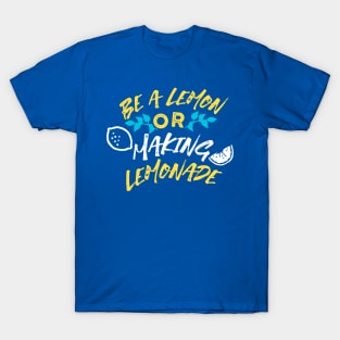 Be a Lemon or Making Lemonade Typography T-Shirt